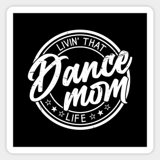 Living That Dance Mom Life Cute Mother's Day Magnet